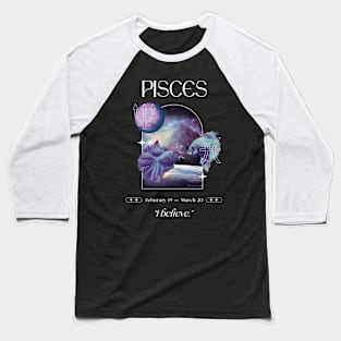 I believe Pisces Zodiac Sign Baseball T-Shirt